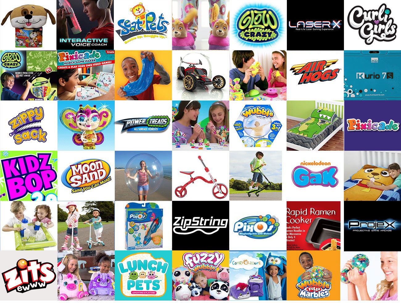 Seatpets, Gak, Seatpets, Stompeez, Glow Crazy, Kidz Bop, Floam, Glow Crazy, Stompeez, Gak, Air Hogs, Floam, Air Hogs, Kurio Tablet, Zippysack, Sparkleez, Moon Sand, Sparkleez, Wubble, Zippysack, Kurio, Kidz Bop, Moon Sand, Wubble, Yvolution, Y Fliker, Gak, Zippysack, Moon Sand, Y Fliker, Pixos, 3D Magic, Pixos, Rapid Ramen, Floam, ZipString